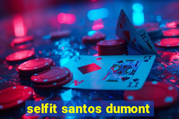 selfit santos dumont